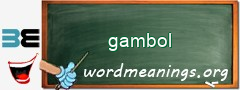 WordMeaning blackboard for gambol